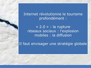 slided by
nereÿs
©




              Internet révolutionne le tourisme
                       profondément :

            ...