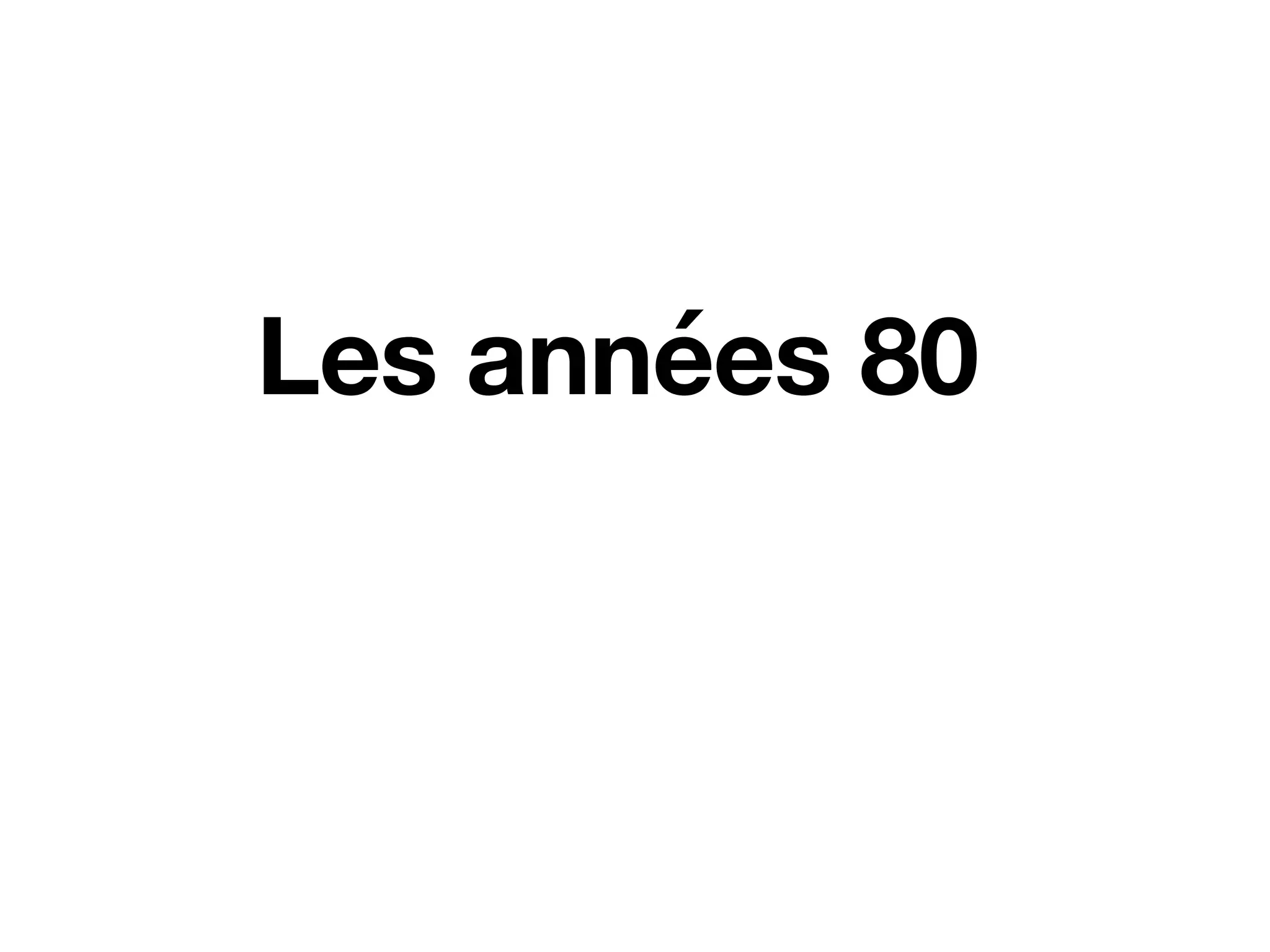 Les années 80
 