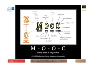 MOOC ?
28 mai 2013 Atelier Thématique MOOC - EIAH'2013 2
 