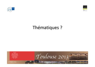 Thématiques ?
2528 mai 2013 Atelier Thématique MOOC - EIAH'2013
 