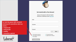 Le mot de passe doit contenir
minimum 8 caractères dont au
moins :
1 majuscule
1 minuscule
1 chiffre
1 caractère spécial
 