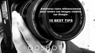 NetBooster
Améliorez votre référencement
pour rendre vos images visibles
sur Google.
10 BEST TIPS
 