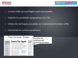 Scripts et applets : les balises <noscript>, <noembed>, le contenu alternatif des balises <object> sont bien pris en compte par les moteurs.