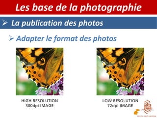  La publication des photos
Les base de la photographie
 Adapter le format des photos
 
