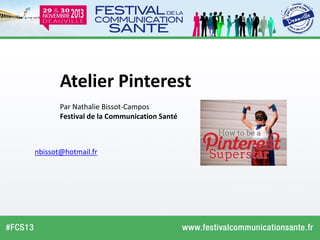 Atelier Pinterest
Par Nathalie Bissot-Campos
Festival de la Communication Santé

nbissot@hotmail.fr

 