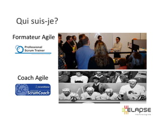 Qui suis-je?
Formateur Agile




 Coach Agile
 