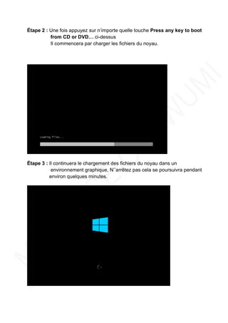 Étape 2 : Une fois appuyez sur n’importe quelle touche Press any key to boot
from CD or DVD… ci-dessus
Il commencera par charger les fichiers du noyau.
Étape 3 : Il continuera le chargement des fichiers du noyau dans un
environnement graphique, N’’arrêtez pas cela se poursuivra pendant
environ quelques minutes.
 