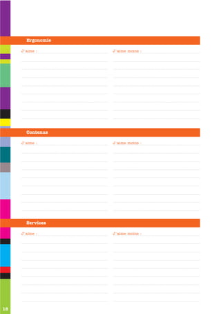 Ergonomie

     J'aime :      J'aime moins :




       Contenus

     J'aime :      J'aime moins :




       Services

     J'aime :      J'aime moins :




18
 