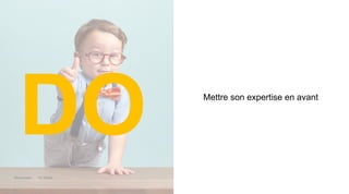 Maddyness Kit Média
Mettre son expertise en avant
DO
 