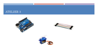 Ateliers de base en Arduino (Carte Arduino Uno, Capteurs, Actionneurs ...