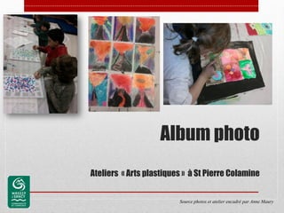 Album photo
Ateliers « Arts plastiques » à St Pierre Colamine


                         Source photos et atelier encadré par Anne Maury
 
