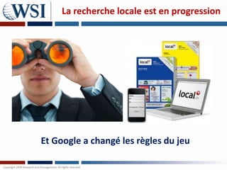La recherche locale est en progression




Et Google a changé les règles du jeu
 