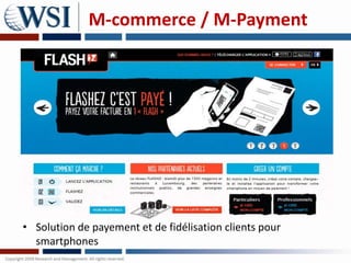 M-commerce / M-Payment




• Solution de payement et de fidélisation clients pour
  smartphones
 