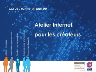 CCI DE L’YONNE - ATELIER ENP Atelier Internet  pour les créateurs 