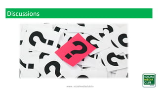 www. socialmediaclub.tn
Discussions
 