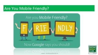www. socialmediaclub.tn
Are You Mobile Friendly?
 
