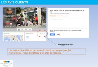 LES AVIS CLIENTS
Les avis sont postés en mode public (avoir un compte google)
1 à 5 étoiles - Vous bénéficiez d’un droit de réponse
Rédiger un avis
 