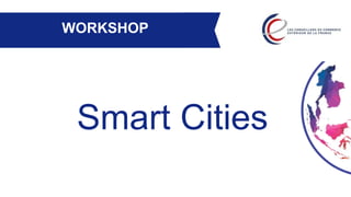 Smart Cities
WORKSHOP
 
