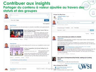 Contribueraux insightsPartagerdu contenuà valeurajoutéeau travers des statutset des groupes 
©2014 WSI. All rights reserved. 
 