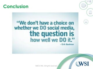 Conclusion 
©2014 WSI. All rights reserved. 
 