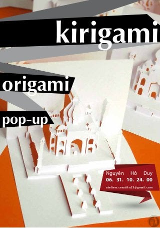 Nguyên Hô Duy
06. 31. 10. 24. 00
ateliers.creatifs.63@gmail.com
kirigami
origami
pop-up
 