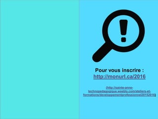 Une finale sur
une note
historique
Pour vous inscrire :
http://monurl.ca/2016
(http://sainte-anne-
technopedagogique.weebly.com/ateliers-et-
formations/developpementprofessionnel20152016)
 