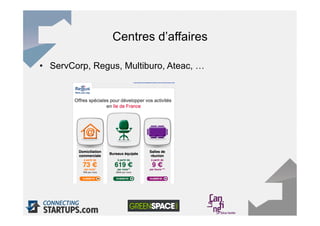 Centres d’affaires

•  ServCorp, Regus, Multiburo, Ateac, …
 