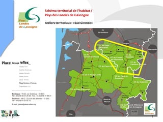 Schéma territorial de l’habitat /
Pays des Landes de Gascogne
Ateliers territoriaux : «Sud Gironde»
Place
1
 