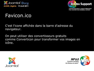 C'est l'icone affichée dans la barre d'adresse du navigateur.  On peut utiliser des convertisseurs gratuits comme Converticon pour transformer vos images en icône. Favicon.ico 