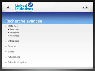 Recherche avancée
 Mots-clés
 Personnes
 Prospects
 Annonces
 Entreprises
 Groupes
 Ecoles
 Publications
 Boîte de réception
 