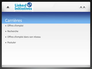 Carrières
 Offres d’emploi
 Recherche
 Offres d’emploi dans son réseau
 Postuler
 