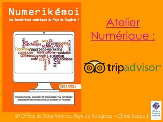 Atelier
Numérique :
@ Office de Tourisme du Pays de Fougères - Chloé Racaud
 