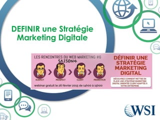 DEFINIR une Stratégie
Marketing Digitale
 