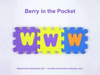 Berry in the Pocket Webschool 8 décembre 2011 - Caroline Hernandez et Nicolas Jean 
