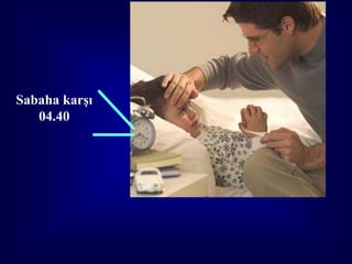 Sabaha karşı
   04.40




               31
 