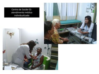 Centro de Saúde 01-
atendimento médico
individualizado
 