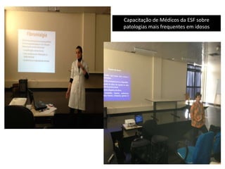 Capacitação de Médicos da ESF sobre
patologias mais frequentes em idosos
 