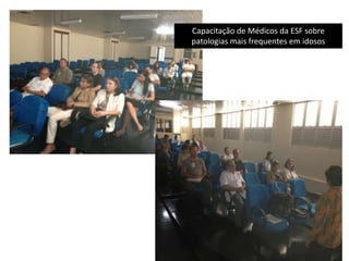 Capacitação de Médicos da ESF sobre
patologias mais frequentes em idosos
 