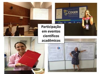Participação
em eventos
científicos
acadêmicos
 