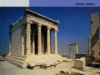 El TEMPLO DE
ATHENEA NIKÉ
ORDEN JÓNICO.
 