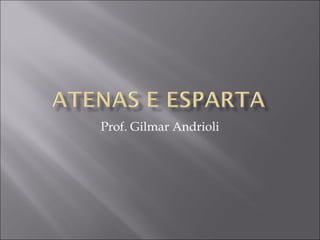 Prof. Gilmar Andrioli
 