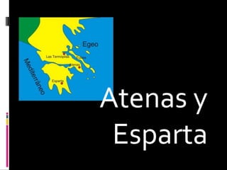 Atenas y
Esparta
 