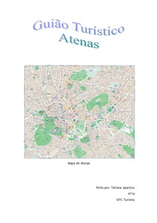 Mapa de Atenas
Feito por: Tatiana Aparício
Nº14
10ºC Turismo
 