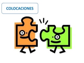 COLOCACIONES 
 