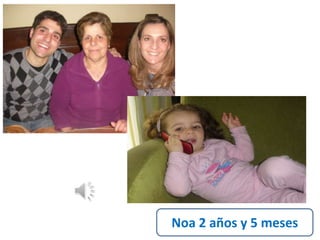 Noa 2 años y 5 meses 
 