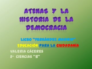 Educación para la Ciudadanía
Valeria Cáceres
2 Ciencias “B”
 