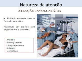 Natureza da atenção
 