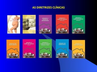 AS DIRETRIZES CLÍNICAS
 