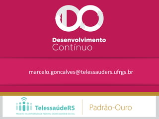 marcelo.goncalves@telessauders.ufrgs.br
 