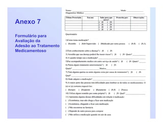 Anexo 7
Formulário para
Avaliação da
Adesão ao Tratamento
Medicamentoso
 